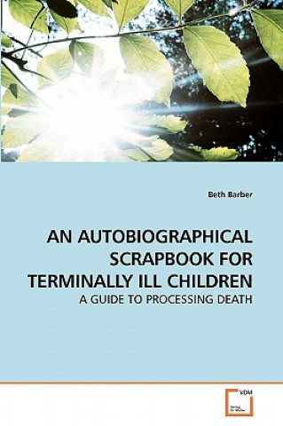 Livre Autobiographical Scrapbook for Terminally Ill Children Beth Barber