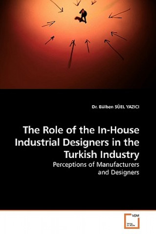 Książka Role of the In-House Industrial Designers in the Turkish Industry Dr Blben Sel Yazici