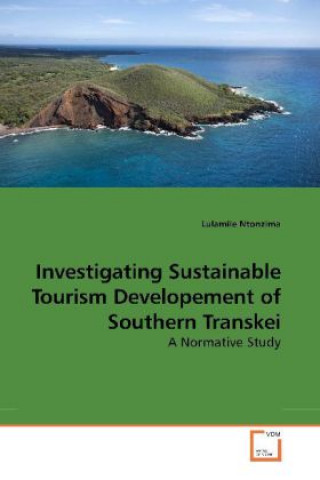 Könyv Investigating Sustainable Tourism Developement of Southern Transkei Lulamile Ntonzima