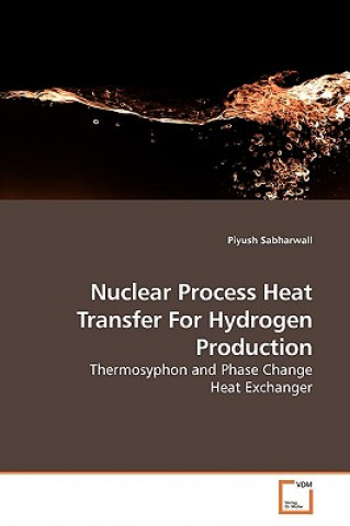 Книга Nuclear Process Heat Transfer For Hydrogen Production Piyush Sabharwall