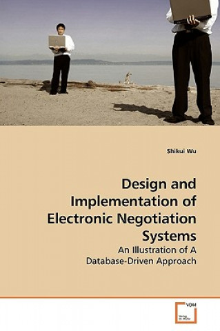 Książka Design and Implementation of Electronic Negotiation Systems Shikui Wu