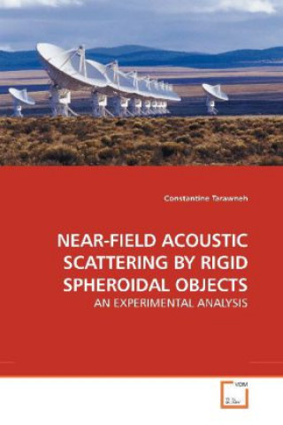 Kniha NEAR-FIELD ACOUSTIC SCATTERING BY RIGID SPHEROIDAL OBJECTS Constantine Tarawneh