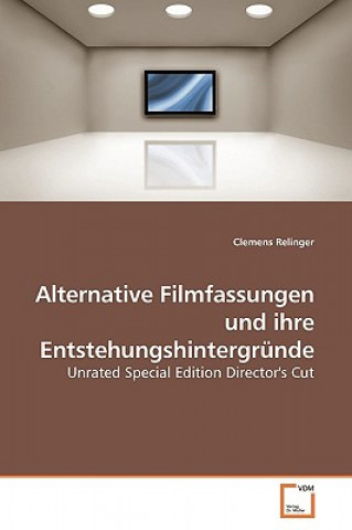 Könyv Alternative Filmfassungen und ihre Entstehungshintergrunde Clemens Relinger