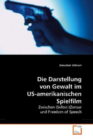 Book Die Darstellung von Gewalt im US-amerikanischen Spielfilm Sebastian Schnurr