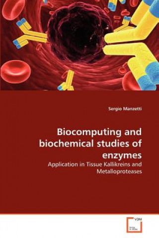 Könyv Biocomputing and biochemical studies of enzymes Sergio Manzetti