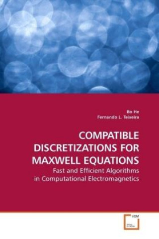 Kniha COMPATIBLE DISCRETIZATIONS FOR MAXWELL EQUATIONS Bo He