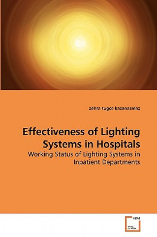 Książka Effectiveness of Lighting Systems in Hospitals Zehra T. Kazanasmaz