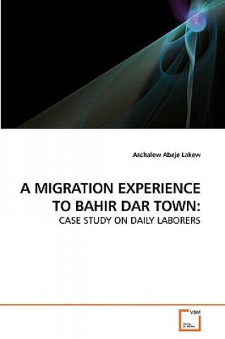 Книга Migration Experience to Bahir Dar Town Aschalew A. Lakew