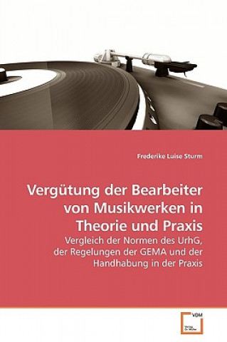 Kniha Vergutung der Bearbeiter von Musikwerken in Theorie und Praxis Frederike Luise Sturm