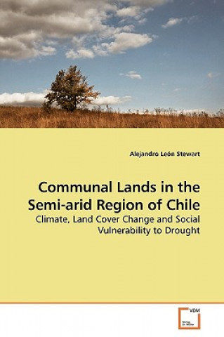 Könyv Communal Lands in the Semi-arid Region of Chile Alejandro León Stewart