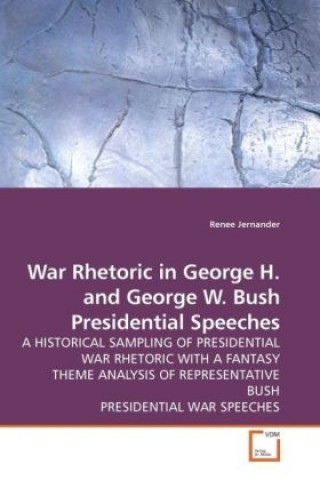 Book War Rhetoric in George H. and George W. Bush Presidential Speeches Renee Jernander