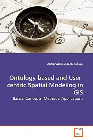 Książka Ontology-based and User-centric Spatial Modeling in GIS Abolghasem Sadeghi-Niaraki