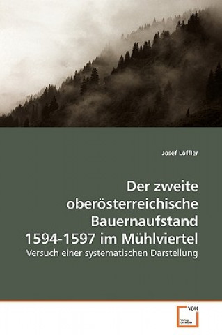 Knjiga zweite oberoesterreichische Bauernaufstand 1594-1597 im Muhlviertel Josef Löffler