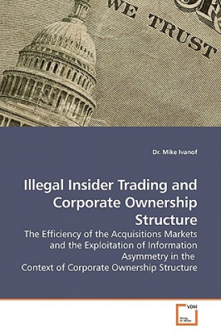 Könyv Illegal Insider Trading and Corporate Ownership Structure Mike Ivanof