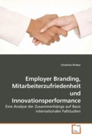 Książka Employer Branding, Mitarbeiterzufriedenheit und Innovationsperformance Christine Ehrbar