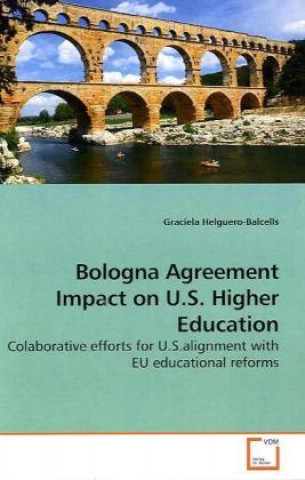 Könyv Bologna Agreement Impact on U.S. Higher Education Graciela Helguero-Balcells