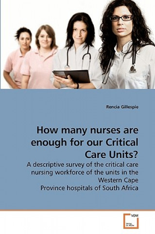 Kniha How many nurses are enough for our Critical Care Units? Rencia Gillespie