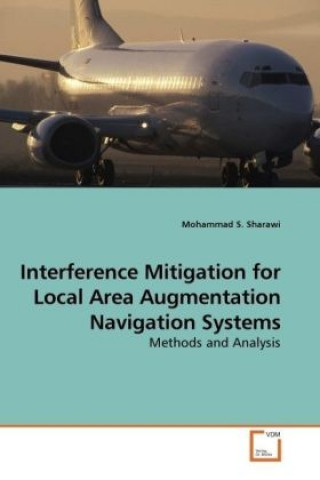Carte Interference Mitigation for Local Area Augmentation Navigation Systems Mohammad S. Sharawi