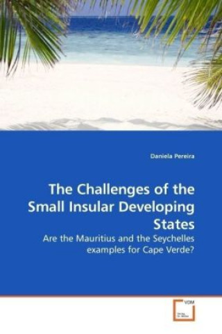 Книга The Challenges of the Small Insular Developing States Daniela Pereira