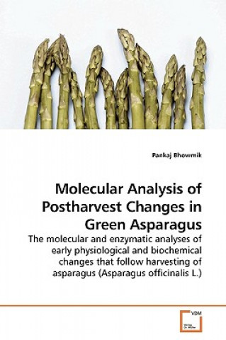 Książka Molecular Analysis of Postharvest Changes in Green Asparagus Pankaj Bhowmik