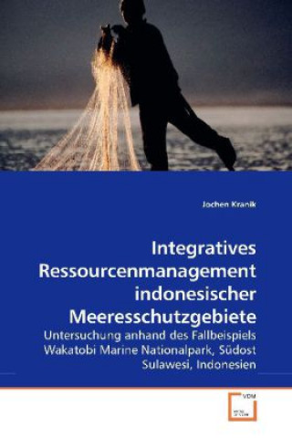 Kniha Integratives Ressourcenmanagement indonesischer Meeresschutzgebiete Jochen Kranik