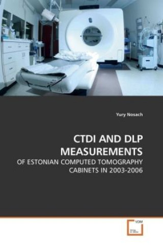 Kniha CTDI AND DLP MEASUREMENTS Yury Nosach