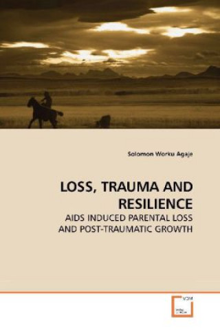 Carte LOSS, TRAUMA AND RESILIENCE Solomon Worku Agaje