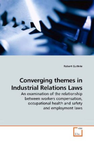 Kniha Converging themes in Industrial Relations Laws Robert Guthrie