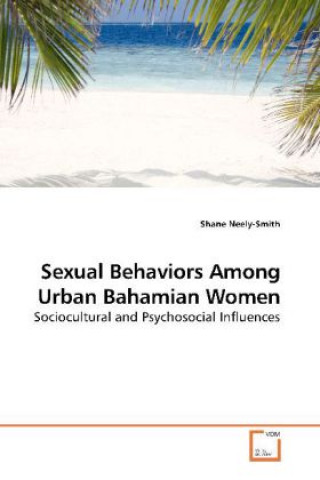 Carte Sexual Behaviors Among Urban Bahamian Women Shane Neely-Smith