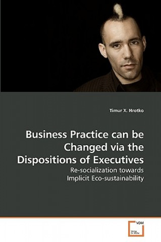 Carte Business Practice can be Changed via the Dispositions of Executives Timur X. Hrotko