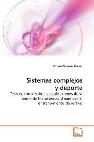 Книга Sistemas complejos y deporte Carlota Torrents Martín