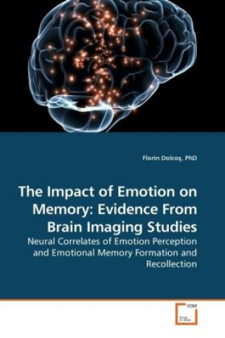 Carte The Impact of Emotion on Memory: Evidence From Brain Imaging Studies Florin Dolco