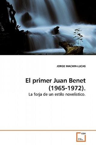 Kniha El primer Juan Benet (1965-1972). Jorge Machin-Lucas