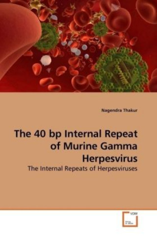 Book The 40 bp Internal Repeat of Murine Gamma Herpesvirus Nagendra Thakur