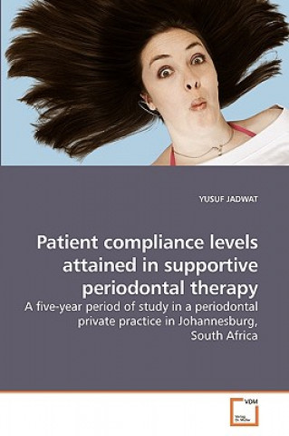 Könyv Patient compliance levels attained in supportive periodontal therapy Yusuf Jadwat
