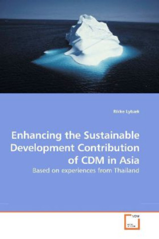 Carte Enhancing the Sustainable Development Contribution of CDM in Asia Rikke Lybæk