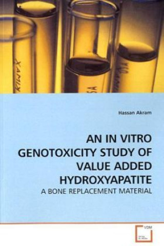 Kniha AN IN VITRO GENOTOXICITY STUDY OF VALUE ADDED HYDROXYAPATITE Hassan Akram