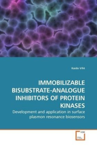 Książka IMMOBILIZABLE BISUBSTRATE-ANALOGUE INHIBITORS OF PROTEIN KINASES Kaido Viht