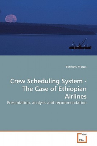 Книга Crew Scheduling System - The Case of Ethiopian Airlines Bewketu Moges