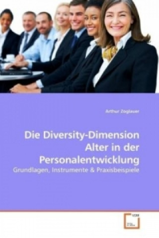 Książka Die Diversity-Dimension Alter in der Personalentwicklung Arthur Zoglauer