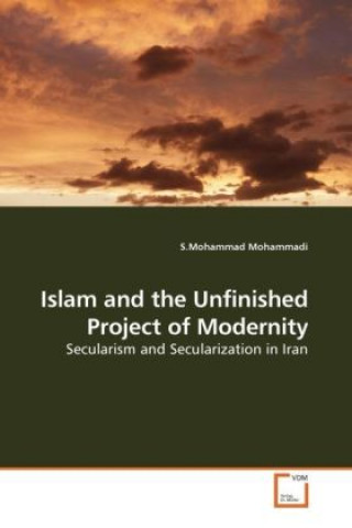 Könyv Islam and the Unfinished Project of Modernity S. M. Mohammadi