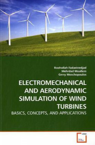 Kniha ELECTROMECHANICAL AND AERODYNAMIC SIMULATION OF WIND TURBINES Roohollah Fadaeinedjad