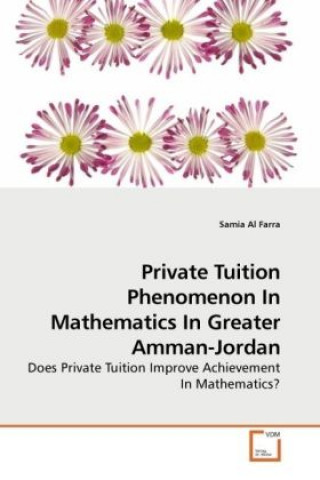 Carte Private Tuition Phenomenon In Mathematics In Greater Amman-Jordan Samia Al Farra
