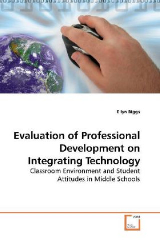 Kniha Evaluation of Professional Development on Integrating Technology Ellyn Biggs