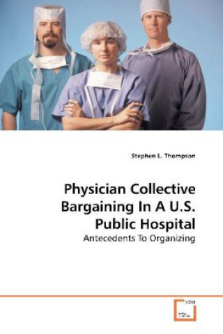 Kniha Physician Collective Bargaining In A U.S. Public Hospital Stephen L. Thompson