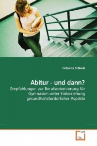 Carte Abitur - und dann? Catharina Schleich