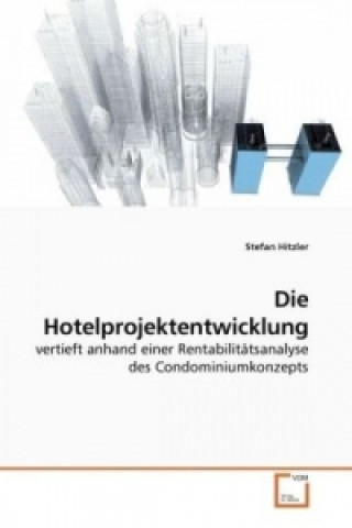 Könyv Die Hotelprojektentwicklung Stefan Hitzler
