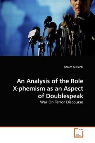 Buch An Analysis of the Role X-phemism as an Aspect of Doublespeak Ahlam Al-Harbi