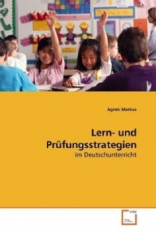 Kniha Lern- und Prüfungsstrategien Agnes Markus