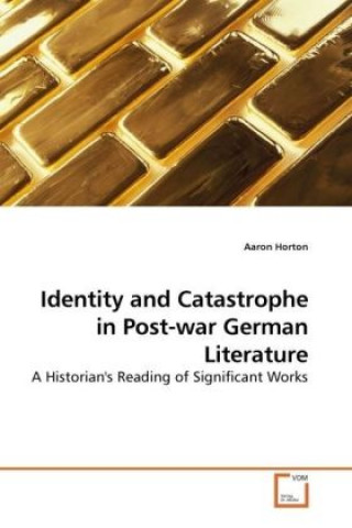 Knjiga Identity and Catastrophe in Post-war German Literature Aaron Horton